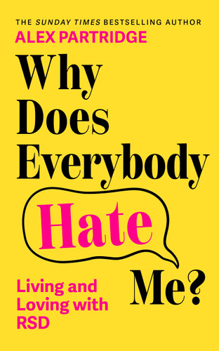Why Does Everybody Hate Me?: Living and Loving with Rejection Sensitivity Dysphoria book cover by Alex Partridge