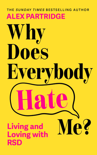 Why Does Everybody Hate Me?: Living and Loving with Rejection Sensitivity Dysphoria book cover by Alex Partridge