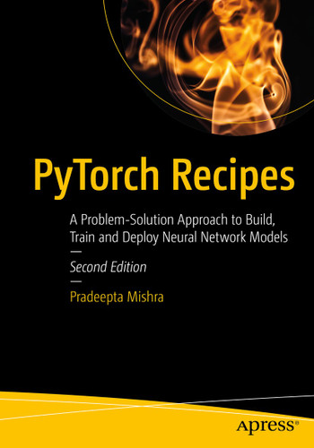 PyTorch Recipes: A Problem-Solution Approach to Build, Train and Deploy Neural Network Models book cover by Pradeepta Mishra