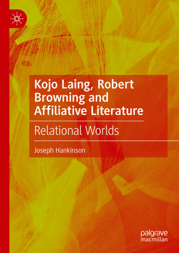 Kojo Laing, Robert Browning and Affiliative Literature: Relational Worlds book cover by Joseph Hankinson