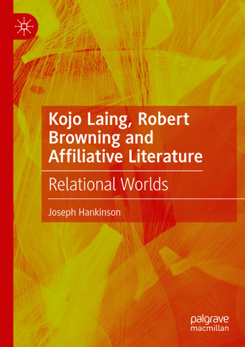 Kojo Laing, Robert Browning and Affiliative Literature: Relational Worlds book cover by Joseph Hankinson