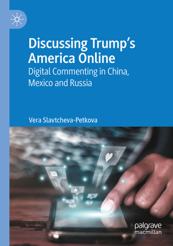 Discussing Trump’s America Online: Digital Commenting in China, Mexico and Russia book cover by Vera Slavtcheva-Petkova