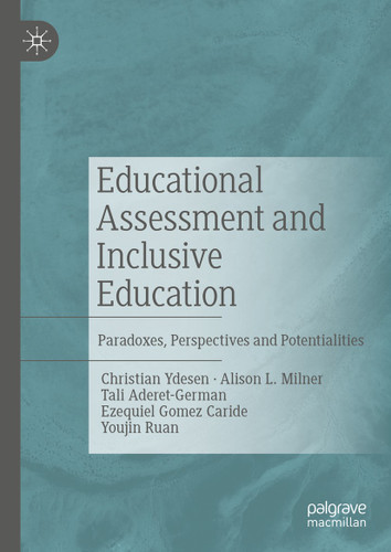 Educational Assessment and Inclusive Education: Paradoxes, Perspectives and Potentialities book cover by Christian Ydesen, Alison L. Milner, Tali Aderet-German, Ezequiel Gomez Caride, Youjin Ruan