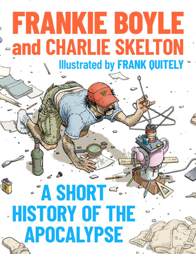 A Short History of the Apocalypse: A Times Bestseller book cover by Frankie and Charlie Boyle and Skelton