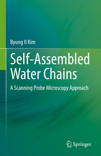 Self-Assembled Water Chains: A Scanning Probe Microscopy Approach book cover by Byung Il Kim