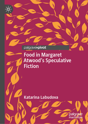 Food in Margaret Atwood’s Speculative Fiction book cover by Katarina Labudova
