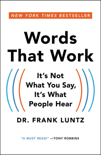 Words That Work: It's Not What You Say, It's What People Hear book cover by Dr. Frank Luntz