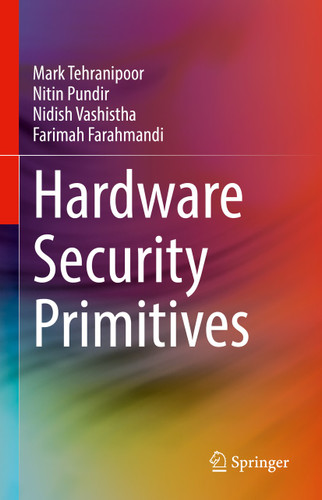 Hardware Security Primitives book cover by Mark Tehranipoor, Nitin Pundir, Nidish Vashistha, Farimah Farahmandi