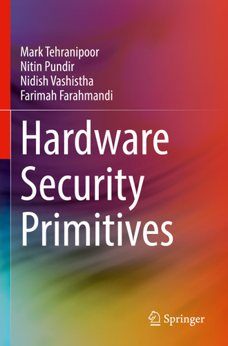 Hardware Security Primitives book cover by Mark Tehranipoor, Nitin Pundir, Nidish Vashistha, Farimah Farahmandi