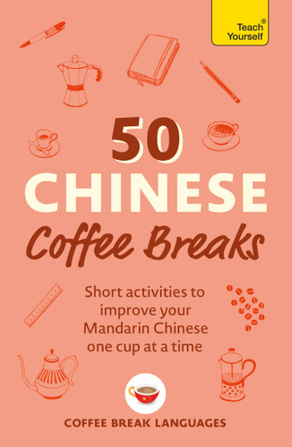 50 Chinese Coffee Breaks: Short activities to improve your Mandarin Chinese one cup at a time book cover by Coffee Break Languages