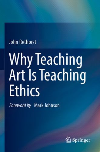 Why Teaching Art Is Teaching Ethics book cover by John Rethorst