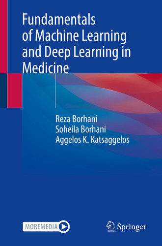 Fundamentals of Machine Learning and Deep Learning in Medicine book cover by Reza Borhani, Soheila Borhani, Aggelos K. Katsaggelos