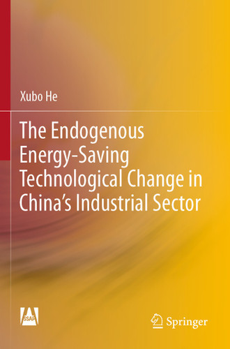 The Endogenous Energy-Saving Technological Change in China's Industrial Sector book cover by Xubo He