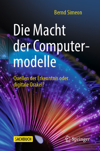Die Macht der Computermodelle: Quellen der Erkenntnis oder digitale Orakel? book cover by Bernd Simeon