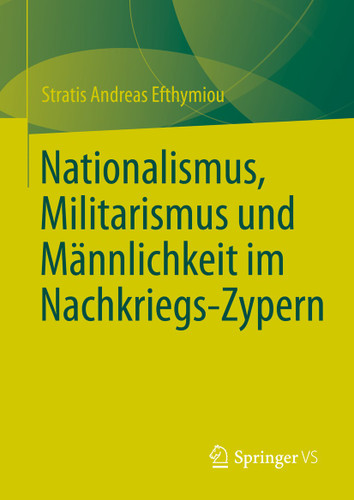 Nationalismus, Militarismus und Männlichkeit im Nachkriegs-Zypern book cover by Stratis Andreas Efthymiou
