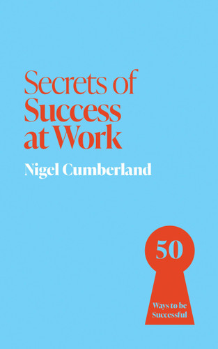 Secrets of Success at Work: 50 Techniques to Excel book cover by Nigel Cumberland