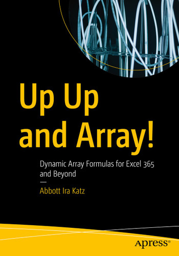 Up Up and Array!: Dynamic Array Formulas for Excel 365 and Beyond book cover by Abbott Ira Katz