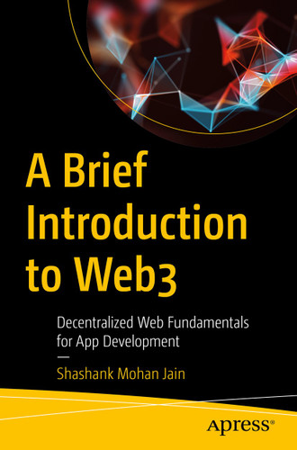 A Brief Introduction to Web3: Decentralized Web Fundamentals for App Development book cover by Shashank Mohan Jain