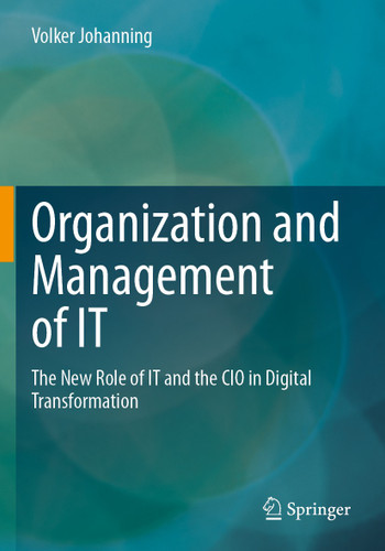 Organization and Management of IT: The New Role of IT and the CIO in Digital Transformation book cover by Volker Johanning
