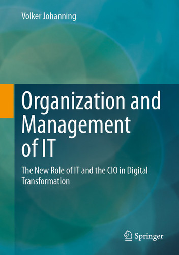Organization and Management of IT: The New Role of IT and the CIO in Digital Transformation book cover by Volker Johanning