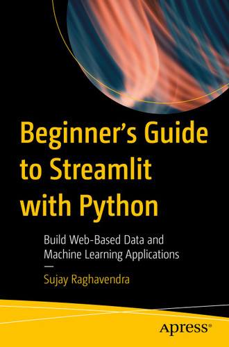 Beginner's Guide to Streamlit with Python: Build Web-Based Data and Machine Learning Applications book cover by Sujay Raghavendra