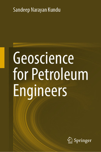 Geoscience for Petroleum Engineers book cover by Sandeep Narayan Kundu