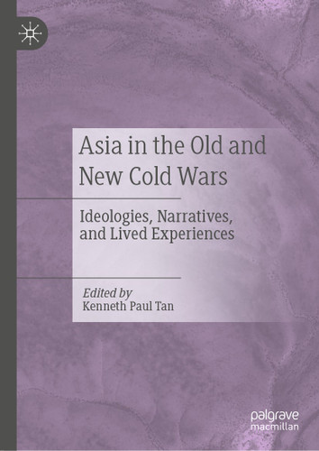 Asia in the Old and New Cold Wars: Ideologies, Narratives, and Lived Experiences book cover by 