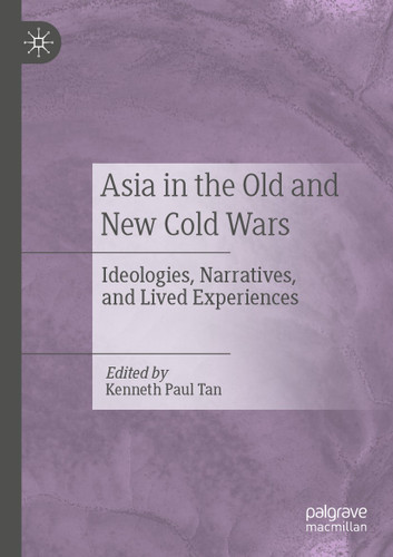 Asia in the Old and New Cold Wars: Ideologies, Narratives, and Lived Experiences book cover by 