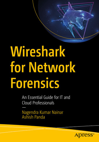 Wireshark for Network Forensics: An Essential Guide for IT and Cloud Professionals book cover by Nagendra Kumar Nainar, Ashish Panda