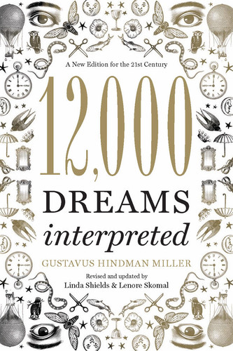 12,000 Dreams Interpreted: A New Edition for the 21st Century book cover by Gustavus Hindman Miller, Lenore Skomal, Linda Shields