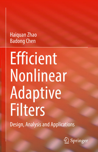 Efficient Nonlinear Adaptive Filters: Design, Analysis and Applications book cover by Haiquan Zhao, Badong Chen