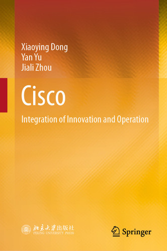 Cisco: Integration of Innovation and Operation book cover by Xiaoying Dong, Yan Yu, Jiali Zhou