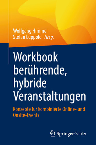 Workbook berührende, hybride Veranstaltungen: Konzepte für kombinierte Online- und Onsite-Events book cover by 
