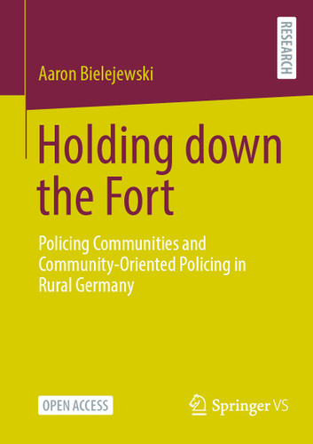 Holding down the Fort: Policing Communities and Community-Oriented Policing in Rural Germany book cover by Aaron Bielejewski