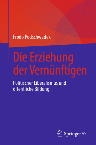 Die Erziehung der Vernünftigen: Politischer Liberalismus und öffentliche Bildung book cover by Frodo Podschwadek