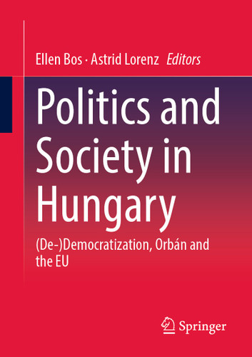 Politics and Society in Hungary: (De-)Democratization, Orbán and the EU book cover by 