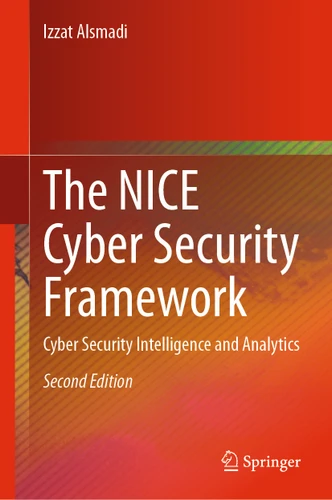 The NICE Cyber Security Framework: Cyber Security Intelligence and Analytics book cover by Izzat Alsmadi