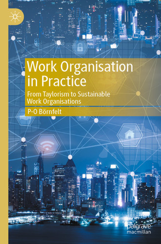 Work Organisation in Practice: From Taylorism to Sustainable Work Organisations book cover by P-O Börnfelt