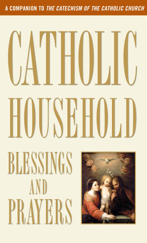 Catholic Household Blessings and Prayers: A Companion to The Catechism of the Catholic Church book cover by U.S. Catholic Bishops