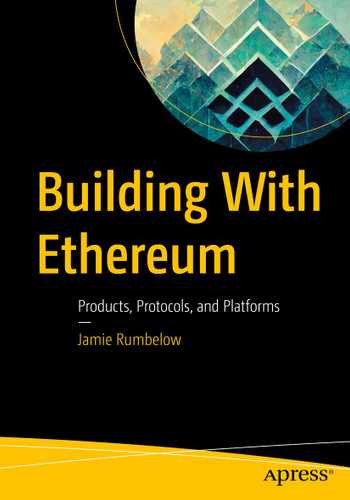 Building With Ethereum: Products, Protocols, and Platforms book cover by Jamie Rumbelow