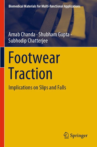 Footwear Traction: Implications on Slips and Falls (Biomedical Materials for Multi-functional Applications) book cover by Arnab Chanda, Shubham Gupta, Subhodip Chatterjee