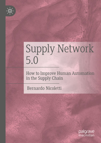 Supply Network 5.0: How to Improve Human Automation in the Supply Chain book cover by Bernardo Nicoletti