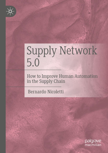 Supply Network 5.0: How to Improve Human Automation in the Supply Chain book cover by Bernardo Nicoletti
