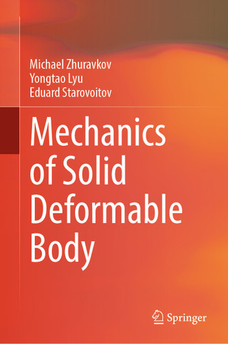 Mechanics of Solid Deformable Body book cover by Michael Zhuravkov, Yongtao Lyu, Eduard Starovoitov