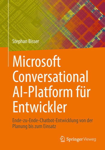 Microsoft Conversational AI-Platform für Entwickler: Ende-zu-Ende-Chatbot-Entwicklung von der Planung bis zum Einsatz book cover by Stephan Bisser