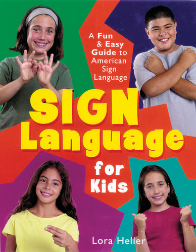 Sign Language for Kids: A Fun & Easy Guide to American Sign Language book cover by Lora Heller