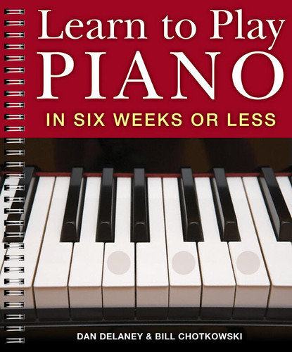 Learn to Play Piano in Six Weeks or Less (Learn to Play Piano #1) book cover by William Chotkowski, Dan Delaney