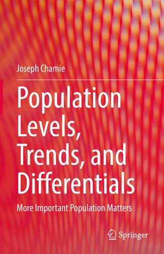 Population Levels, Trends, and Differentials: More Important Population Matters book cover by Joseph Chamie