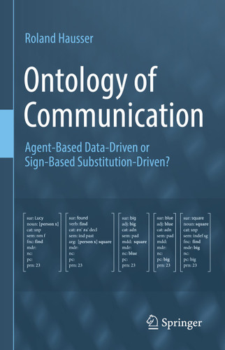 Ontology of Communication: Agent-Based Data-Driven or Sign-Based Substitution-Driven? book cover by Roland Hausser