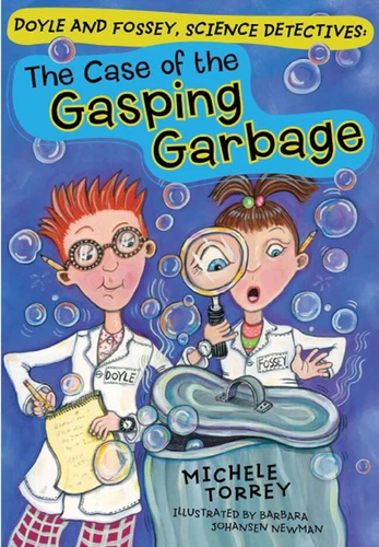 The Case of the Gasping Garbage (Doyle and Fossey, Science Detectives #1) book cover by Michele Torrey